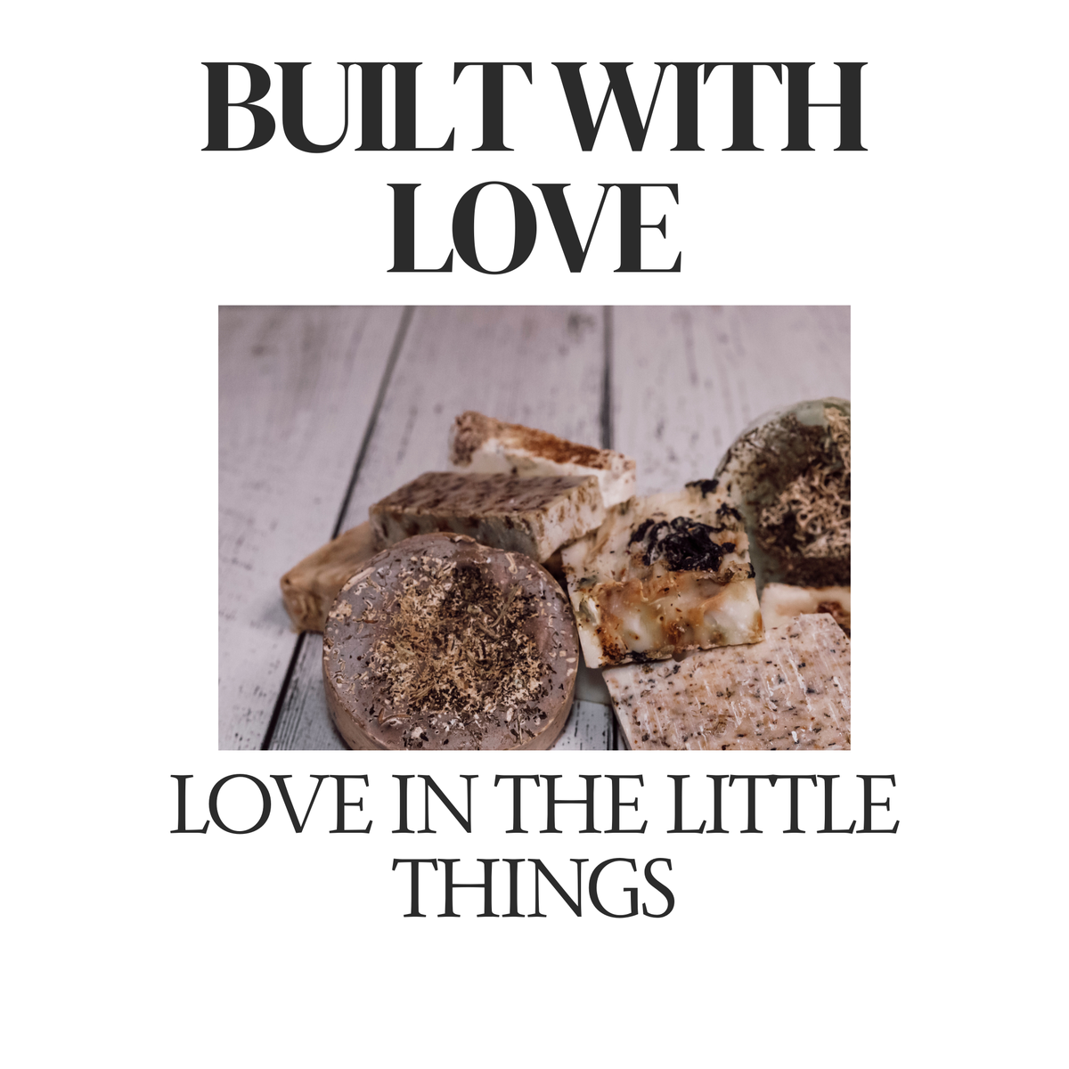 Built With Love — Love in The Little Things