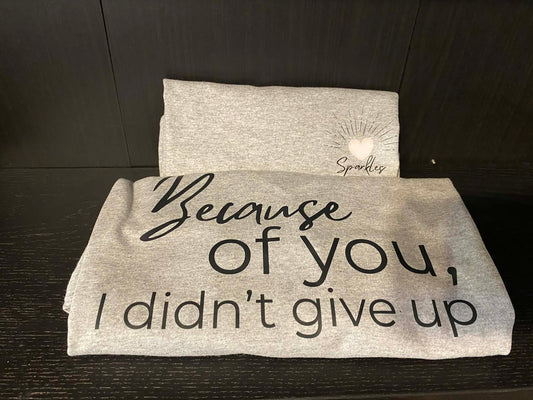 BECAUSE OF YOU I DIDN’T GIVE UP